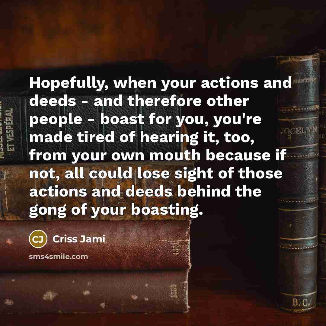 “Hopefully, when your actions and deeds - and therefore other…” quote by Criss Jami