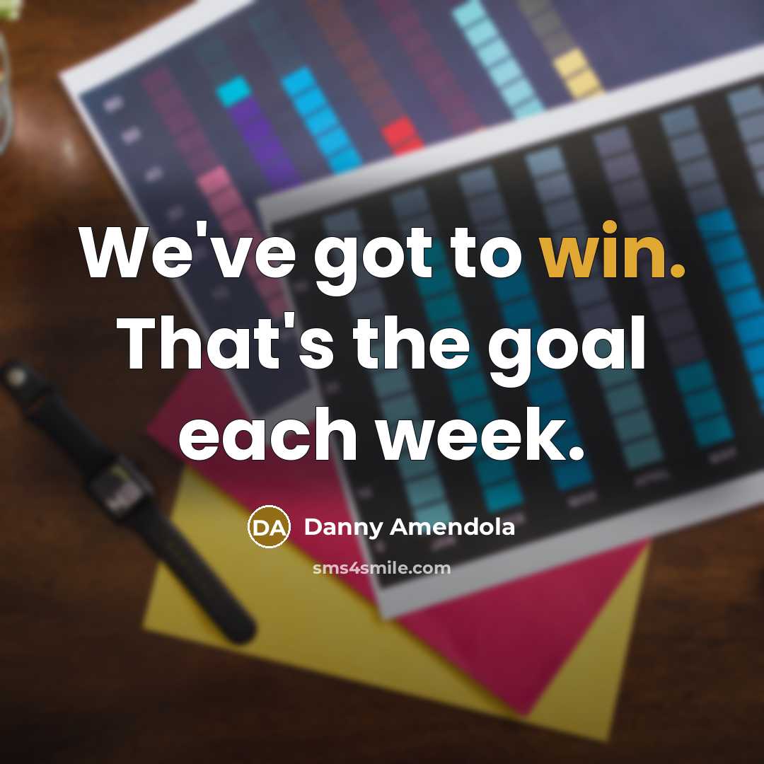 “We've got to win. That's the goal each week.…” quote by Danny Amendola