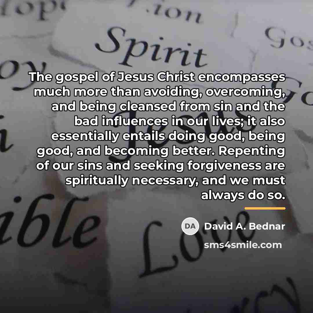 “The gospel of Jesus Christ encompasses much more than avoiding,…” quote by David A. Bednar