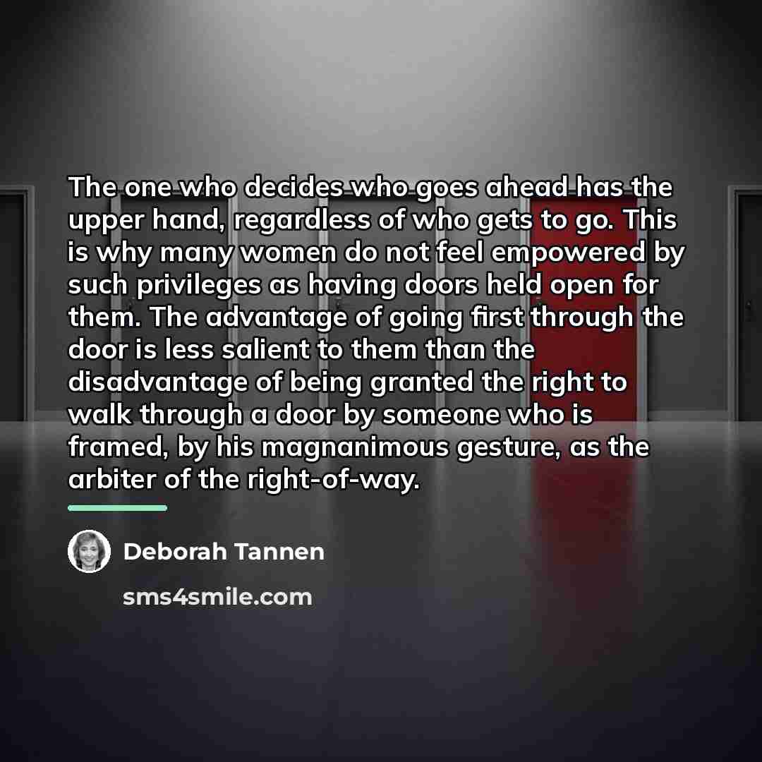 “The one who decides who goes ahead has the upper…” quote by Deborah Tannen