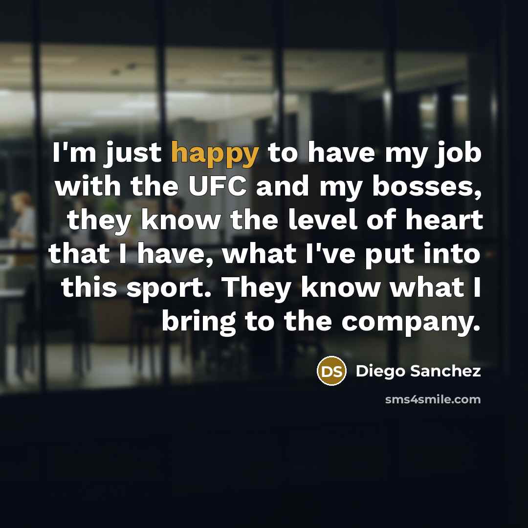 “I'm just happy to have my job with the UFC…” quote by Diego Sanchez