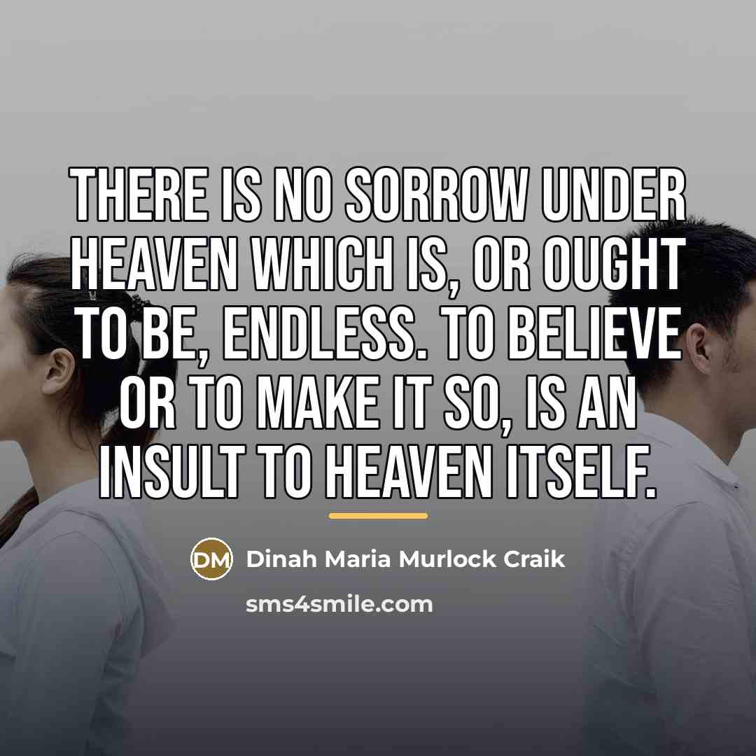 “There is no sorrow under heaven which is, or ought…” quote by Dinah Maria Murlock Craik