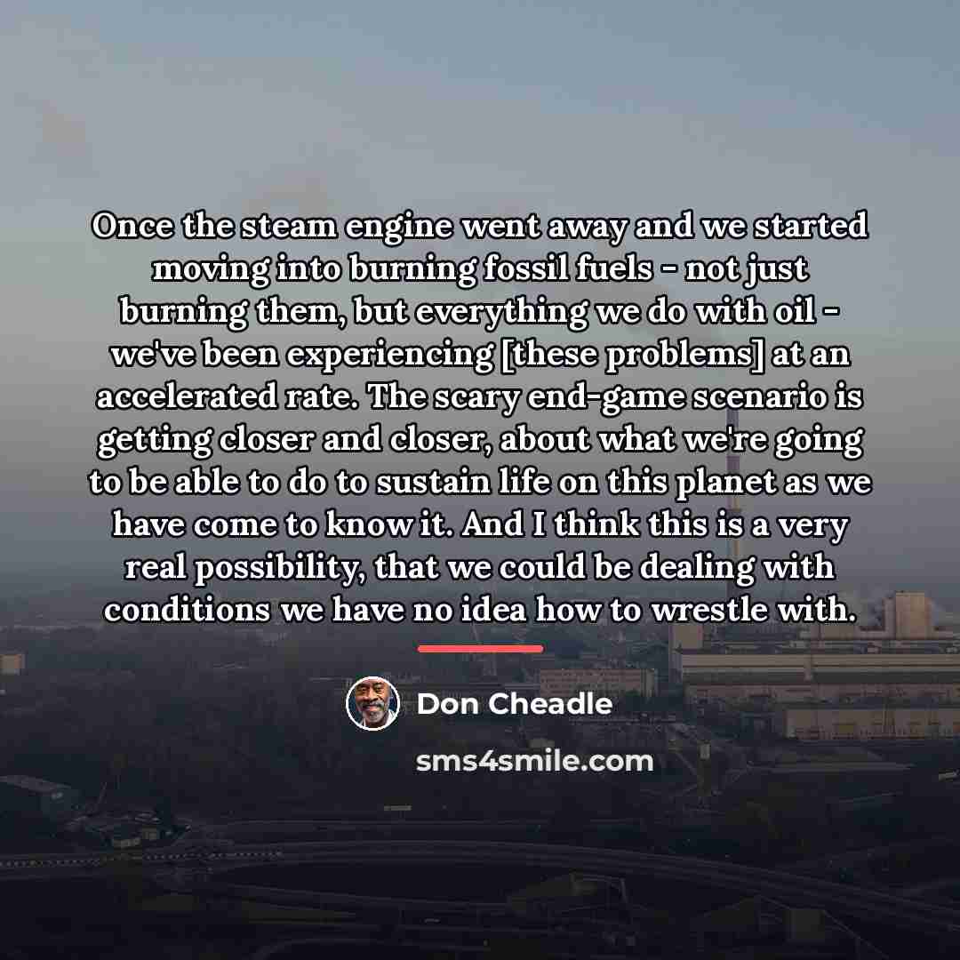 “Once the steam engine went away and we started moving…” quote by Don Cheadle