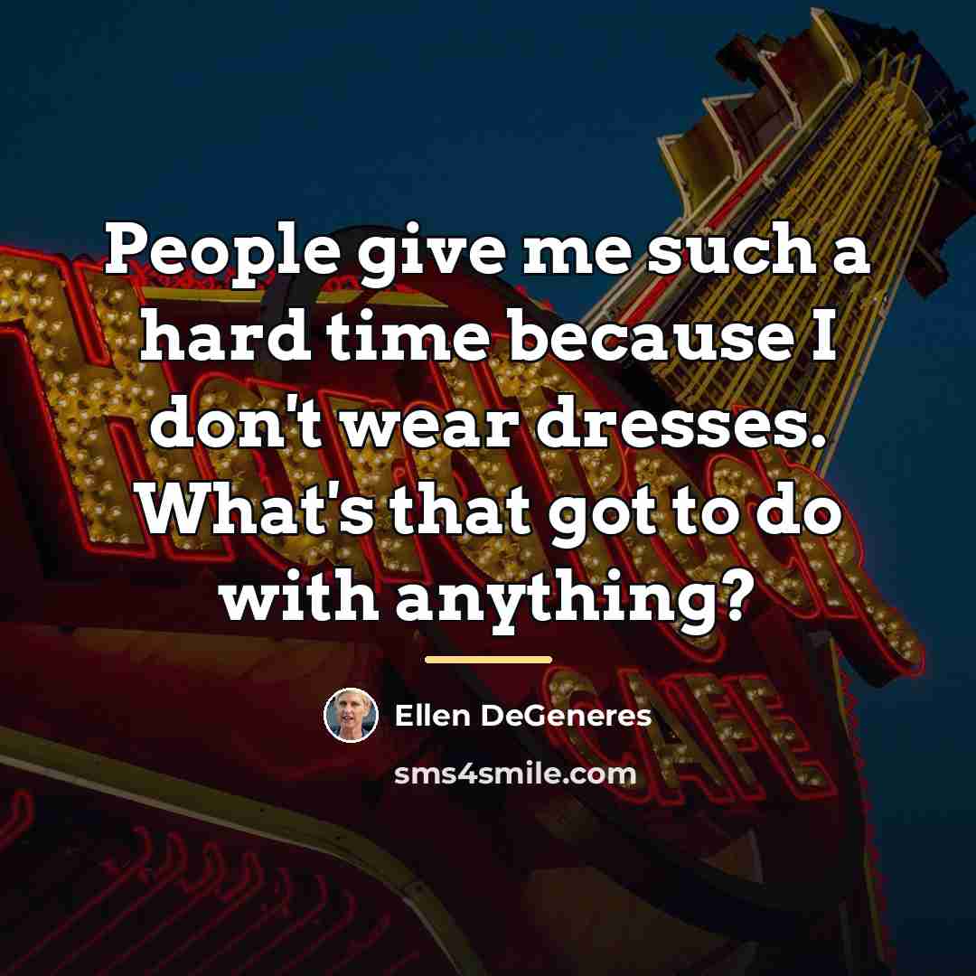 “People give me such a hard time because I don't…” quote by Ellen DeGeneres