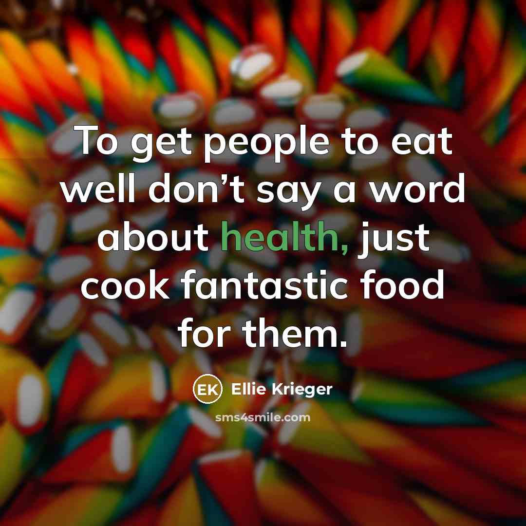“To get people to eat well don’t say a word…” quote by Ellie Krieger