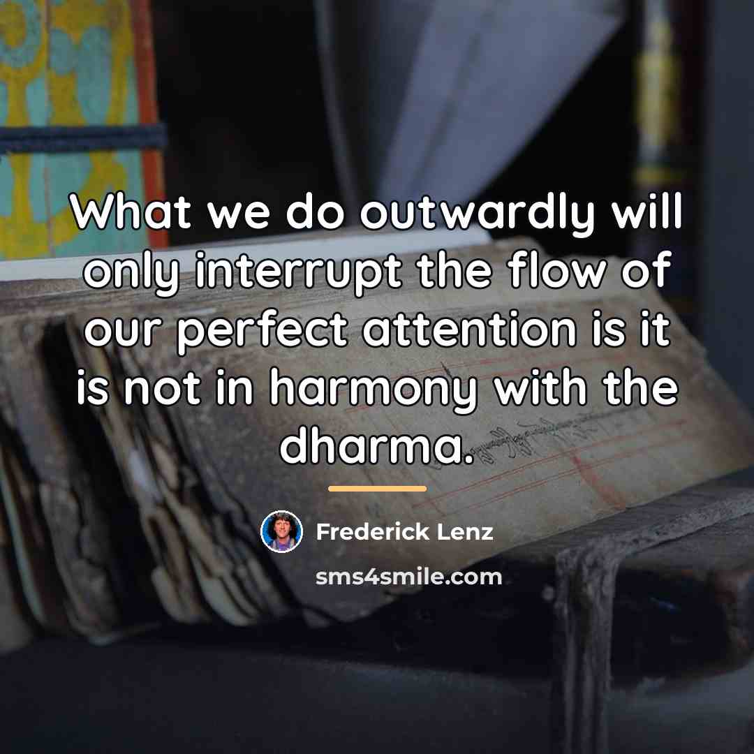 “What we do outwardly will only interrupt the flow of…” quote by Frederick Lenz