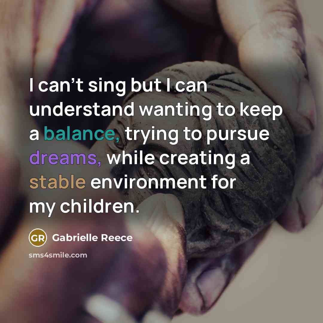 “I can't sing but I can understand wanting to keep…” quote by Gabrielle Reece