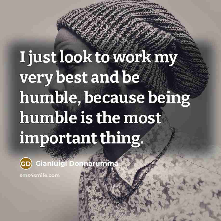 “I just look to work my very best and be…” quote by Gianluigi Donnarumma