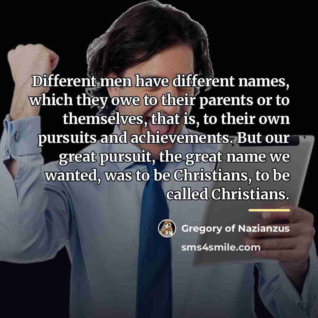 “Different men have different names, which they owe to their…” quote by Gregory of Nazianzus