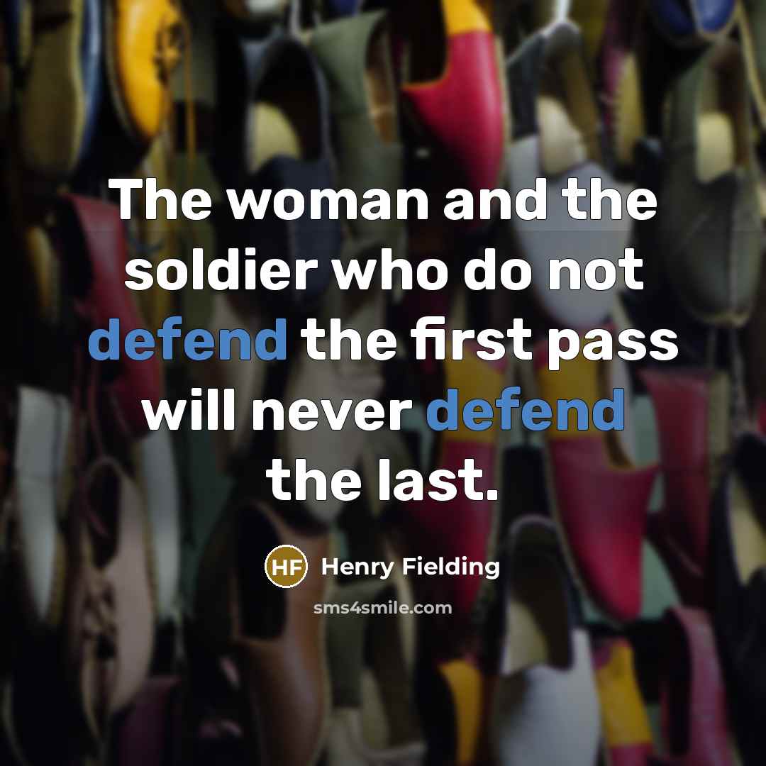 “The woman and the soldier who do not defend the…” quote by Henry Fielding
