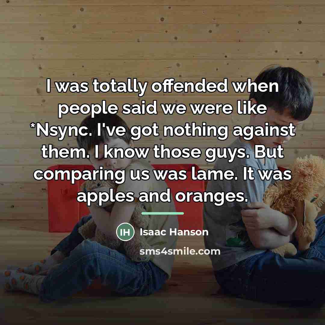 “I was totally offended when people said we were like…” quote by Isaac Hanson