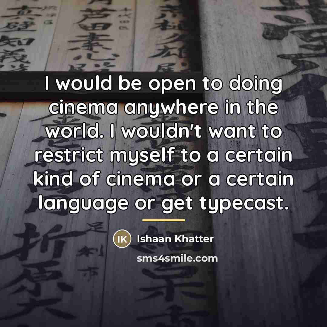 “I would be open to doing cinema anywhere in the…” quote by Ishaan Khatter