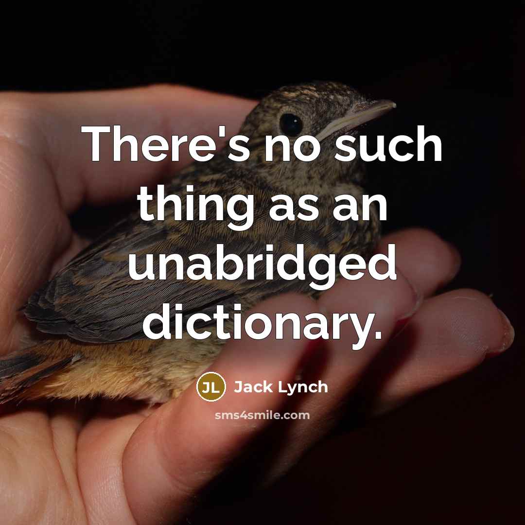 “There's no such thing as an unabridged dictionary.…” quote by Jack Lynch