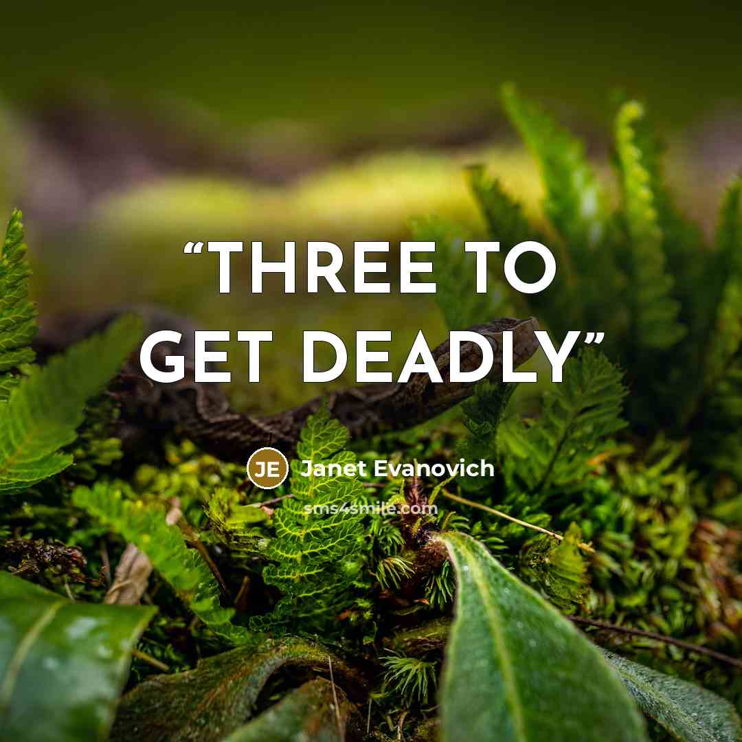 “THREE TO GET DEADLY” quote by Janet Evanovich