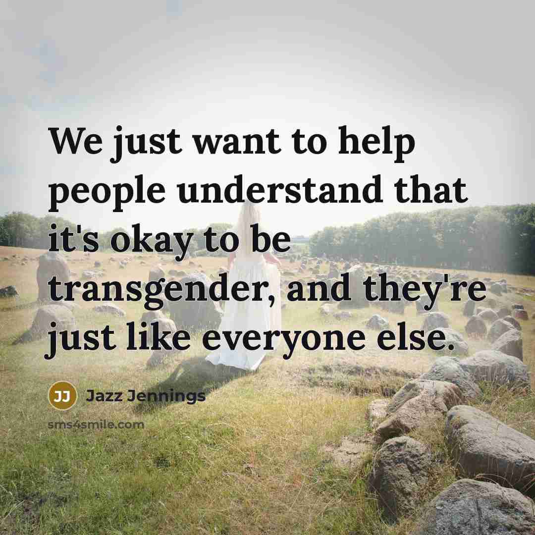 “We just want to help people understand that it's okay…” quote by Jazz Jennings