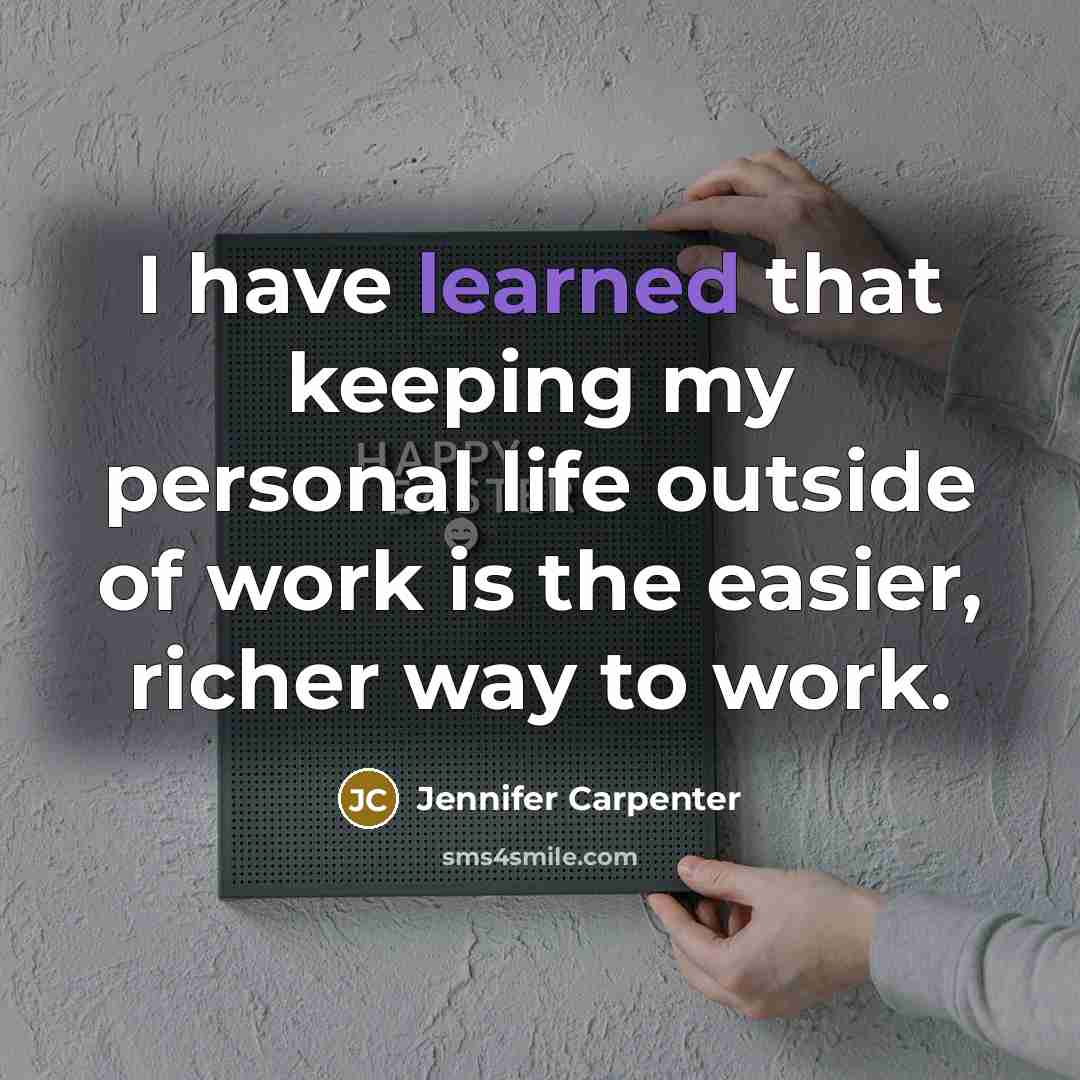 “I have learned that keeping my personal life outside of…” quote by Jennifer Carpenter