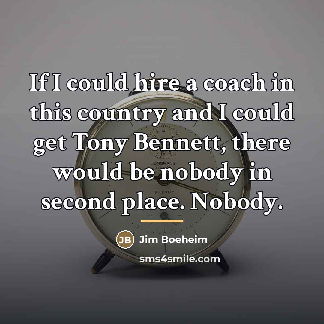 “If I could hire a coach in this country and…” quote by Jim Boeheim