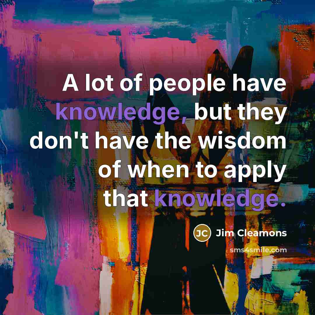 “A lot of people have knowledge, but they don't have…” quote by Jim Cleamons