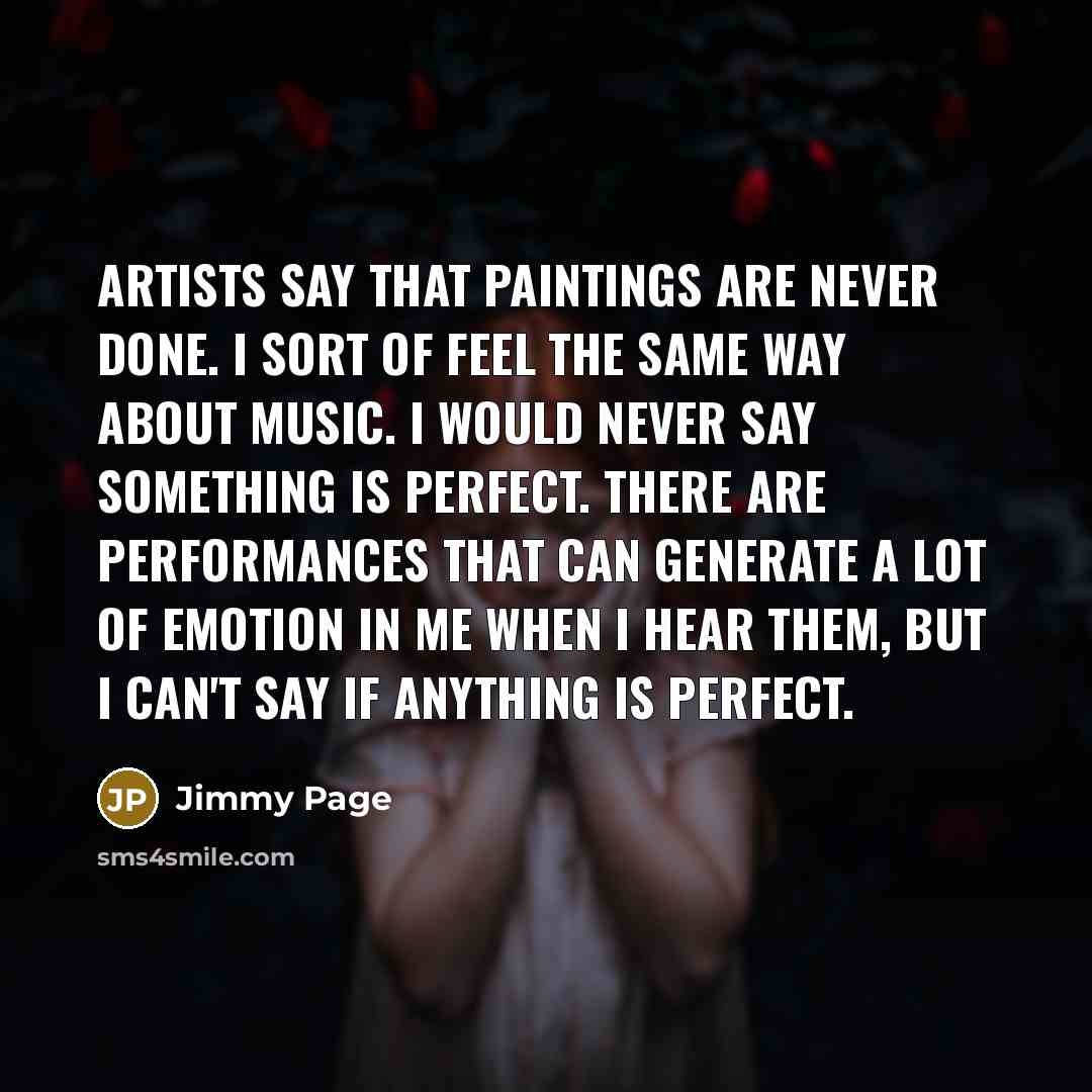 “Artists say that paintings are never done. I sort of…” quote by Jimmy Page