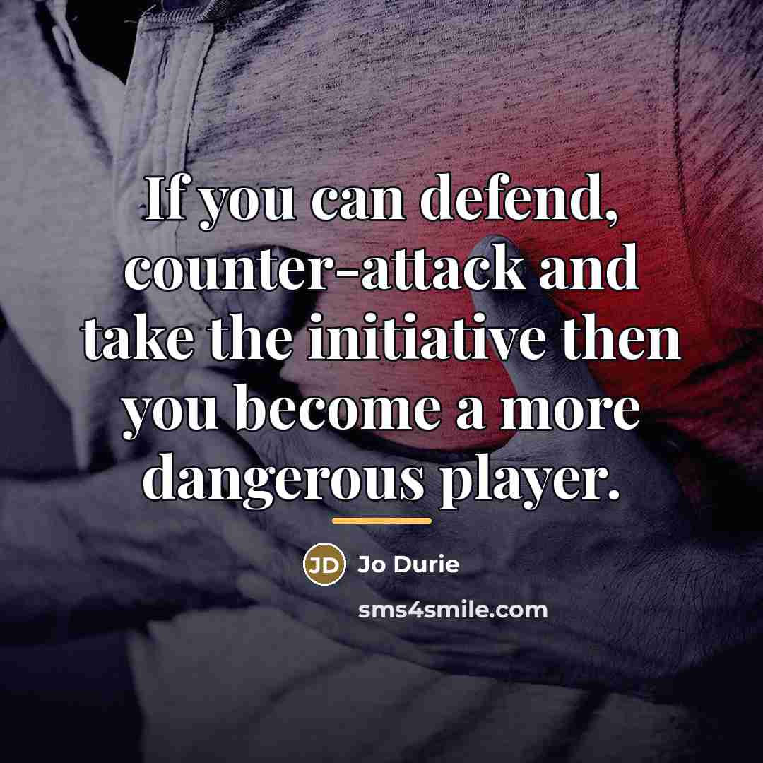 “If you can defend, counter-attack and take the initiative then…” quote by Jo Durie