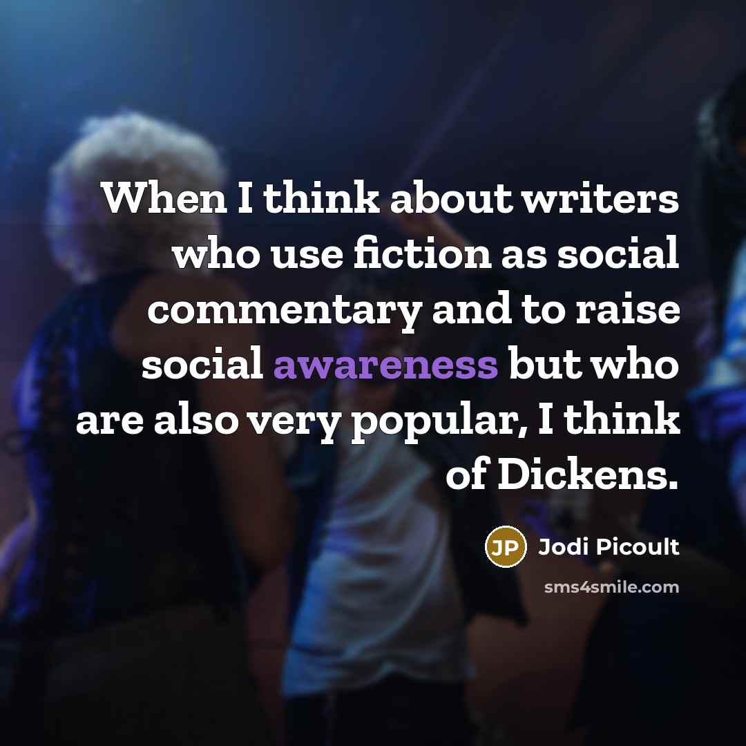 “When I think about writers who use fiction as social…” quote by Jodi Picoult