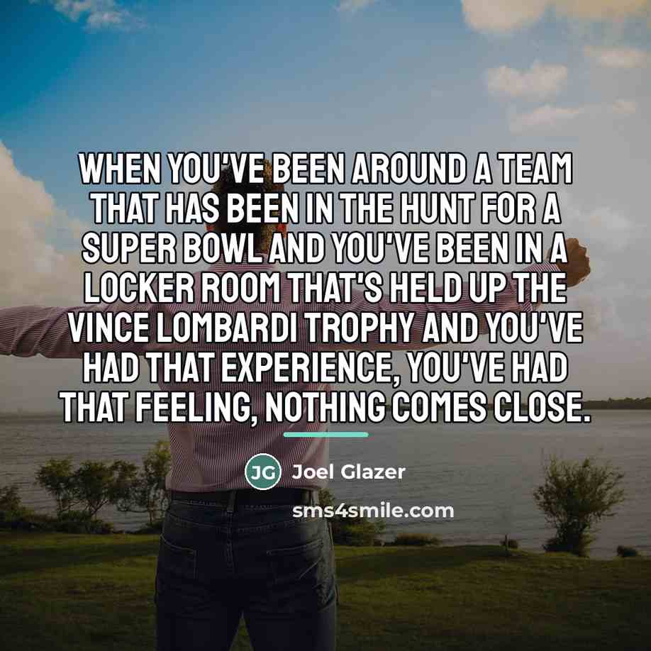 “When you've been around a team that has been in…” quote by Joel Glazer