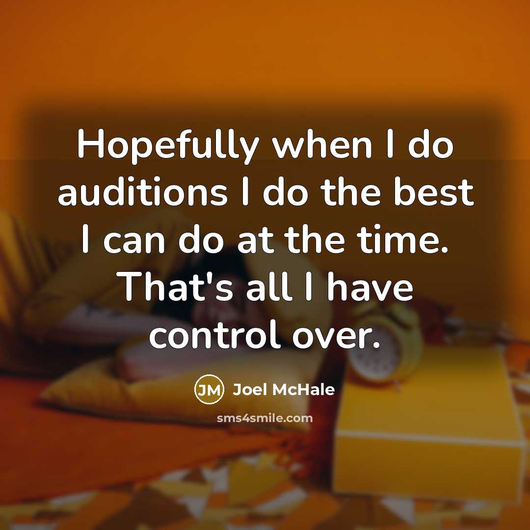 “Hopefully when I do auditions I do the best I…” quote by Joel McHale