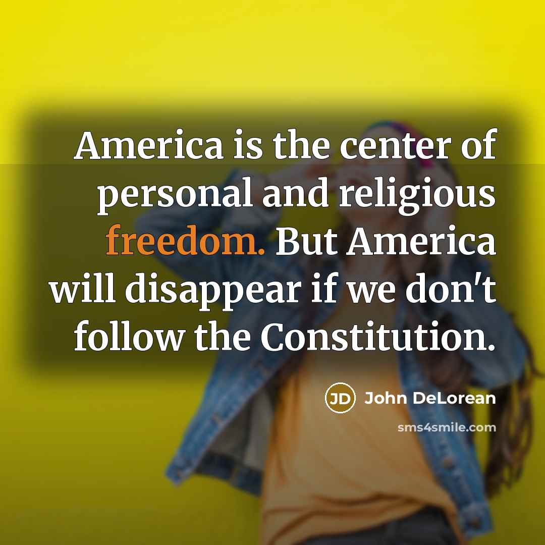 “America is the center of personal and religious freedom. But…” quote by John DeLorean