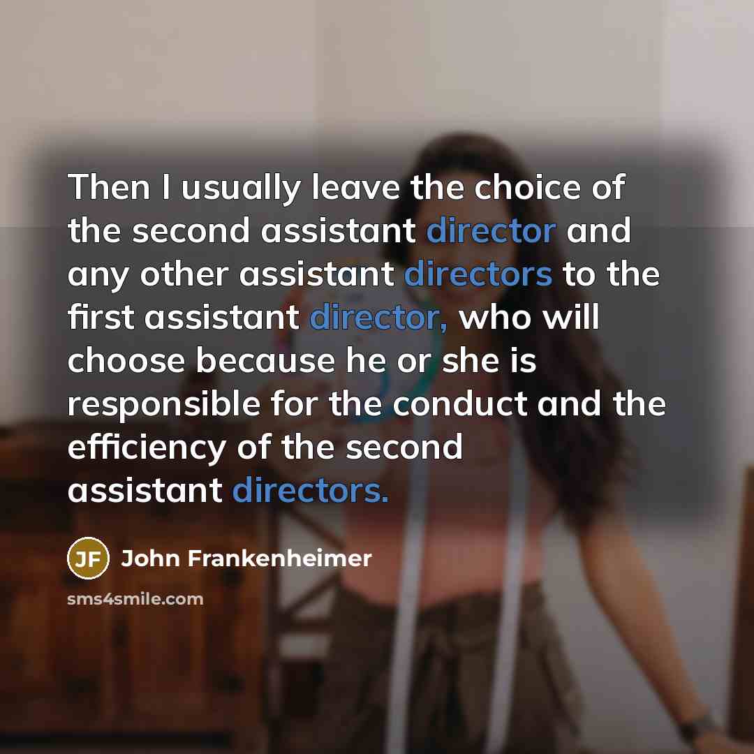 “Then I usually leave the choice of the second assistant…” quote by John Frankenheimer