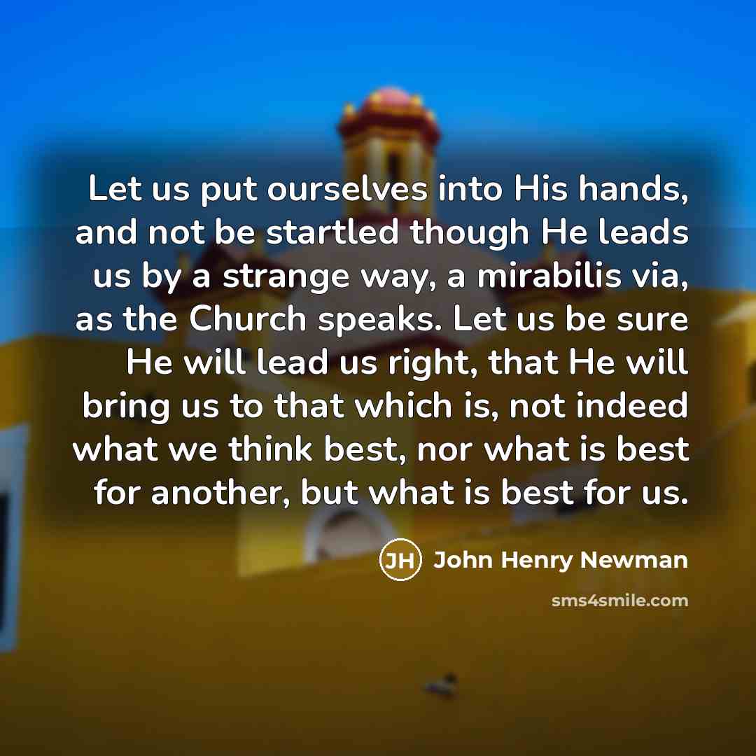 “Let us put ourselves into His hands, and not be…” quote by John Henry Newman