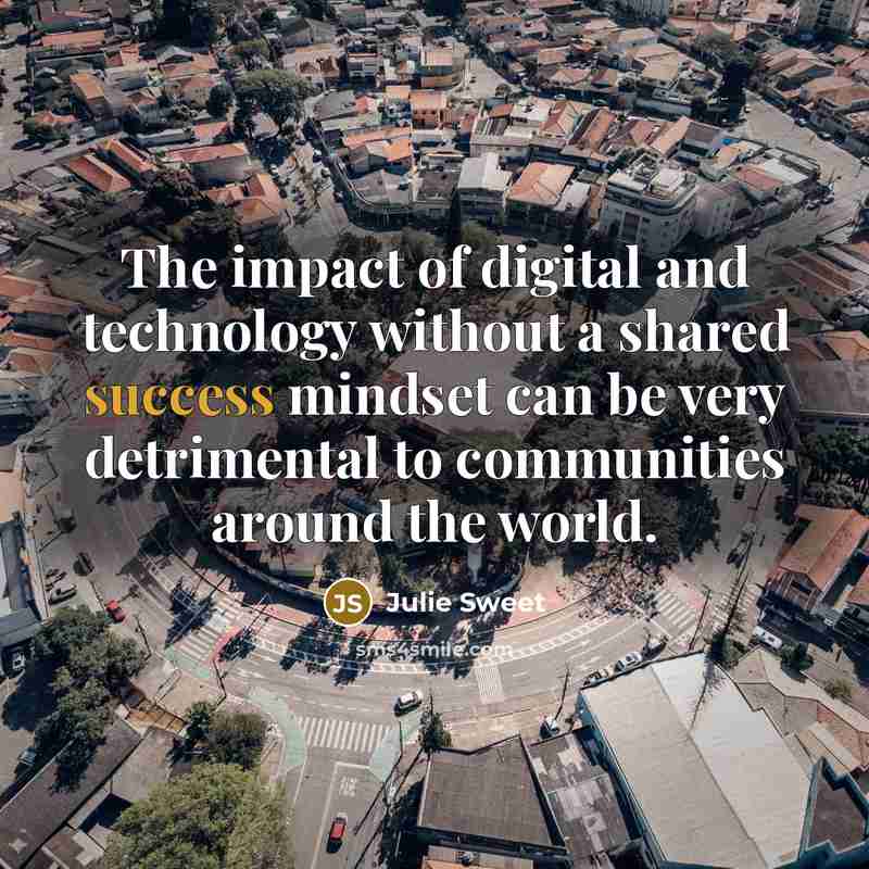 “The impact of digital and technology without a shared success…” quote by Julie Sweet