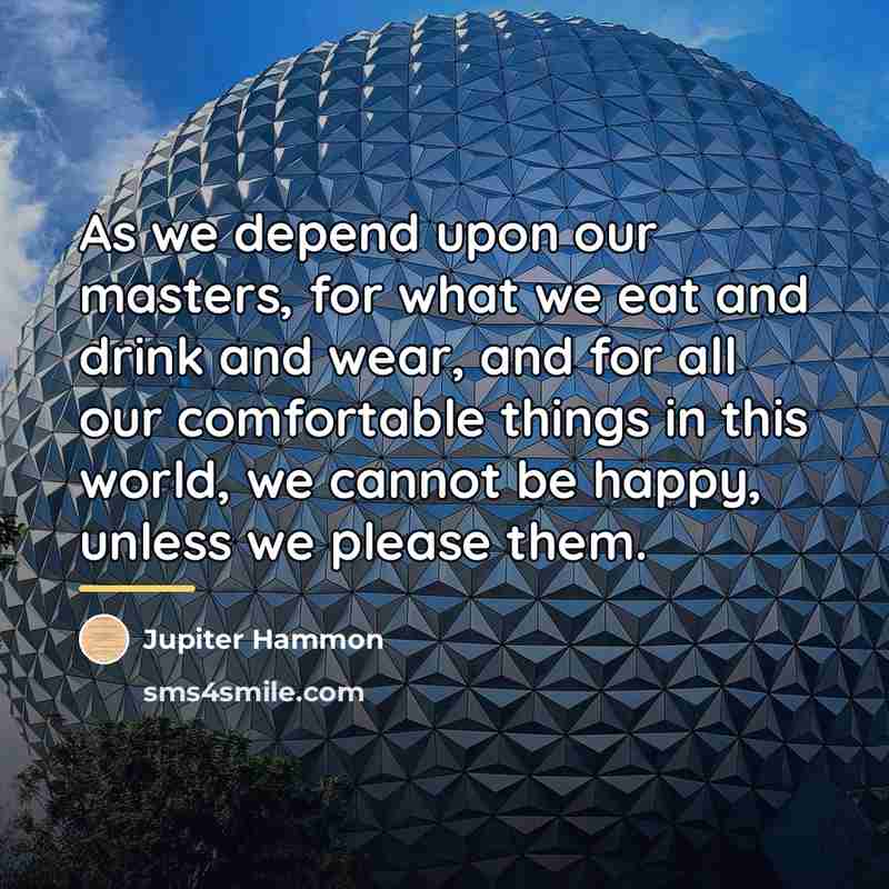 “As we depend upon our masters, for what we eat…” quote by Jupiter Hammon