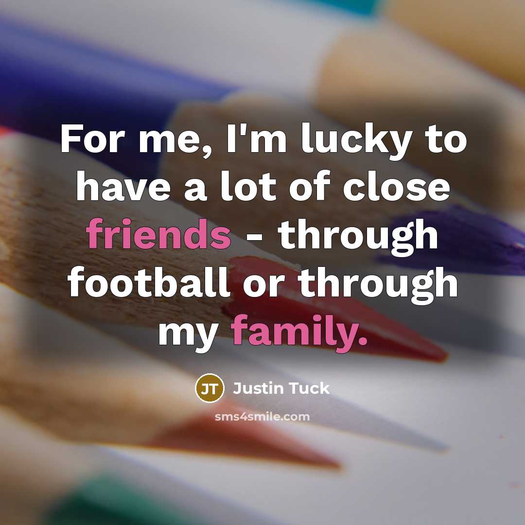 “For me, I'm lucky to have a lot of close…” quote by Justin Tuck