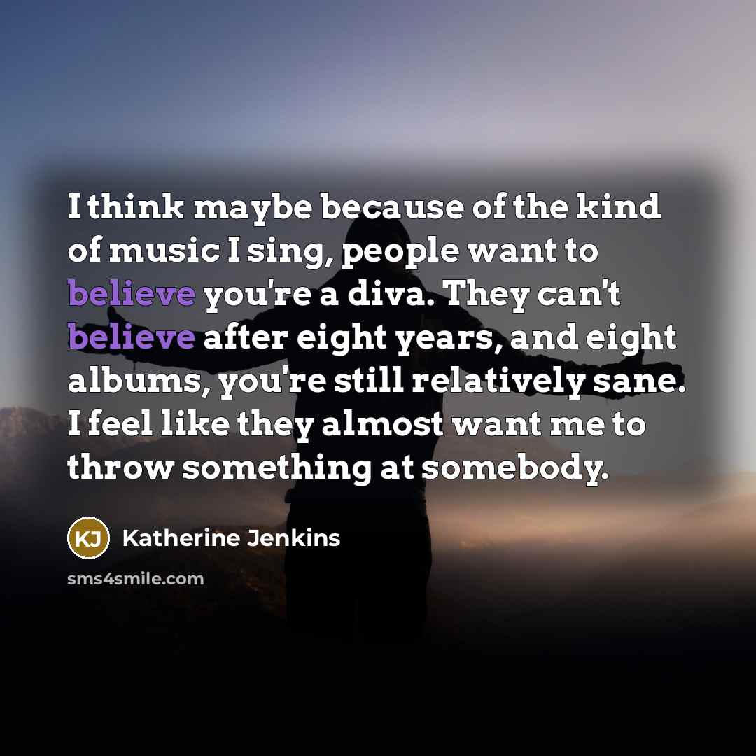 “I think maybe because of the kind of music I…” quote by Katherine Jenkins