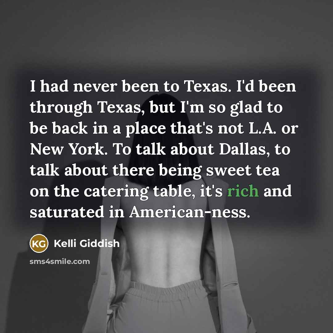 “I had never been to Texas. I'd been through Texas,…” quote by Kelli Giddish