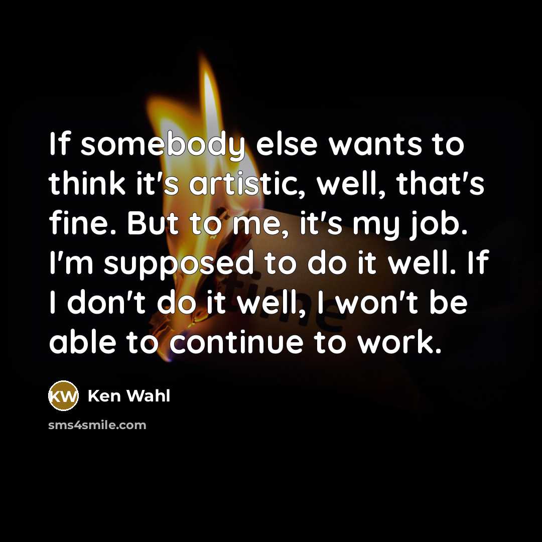 “If somebody else wants to think it's artistic, well, that's…” quote by Ken Wahl