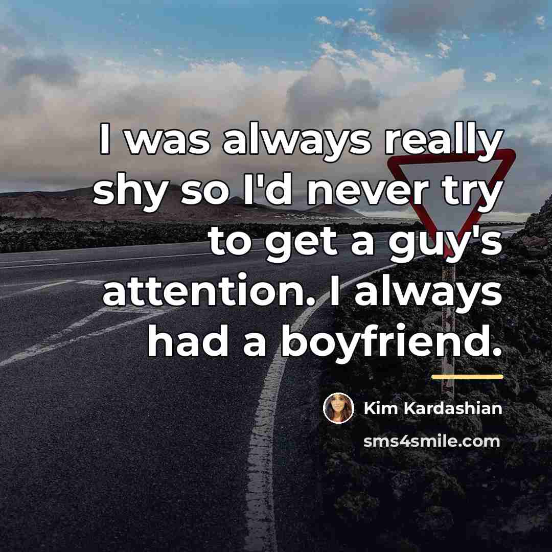 “I was always really shy so I'd never try to…” quote by Kim Kardashian