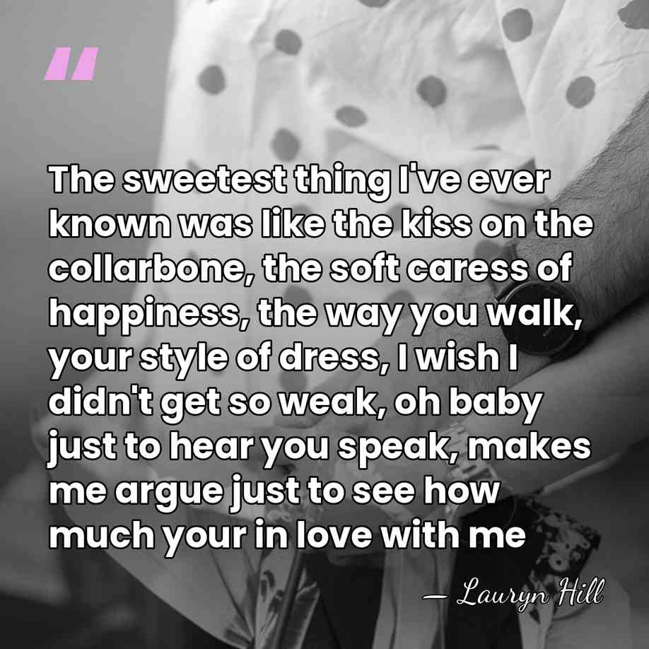 The sweetest thing I've ever known was like the kiss on the&hellip; - Lauryn Hill