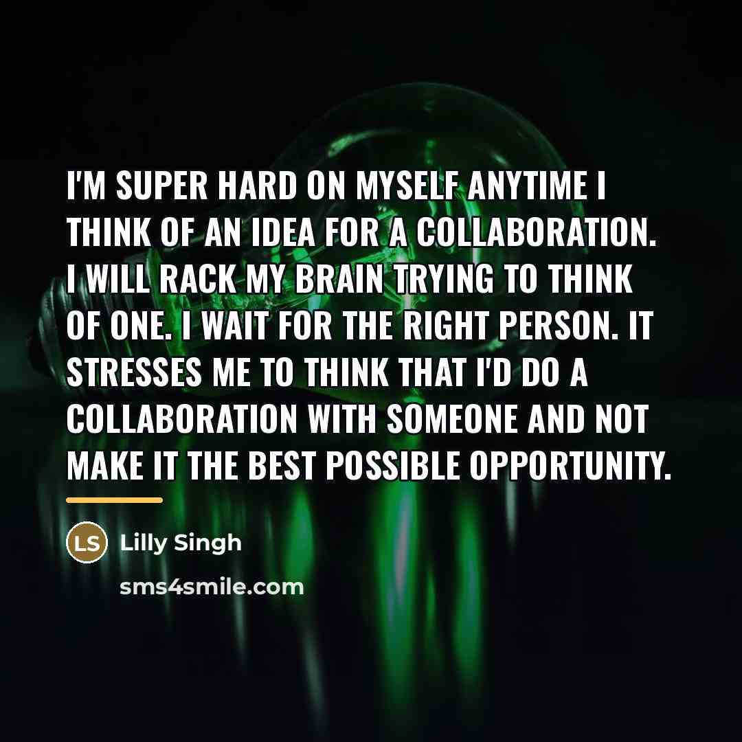 “I'm super hard on myself anytime I think of an…” quote by Lilly Singh