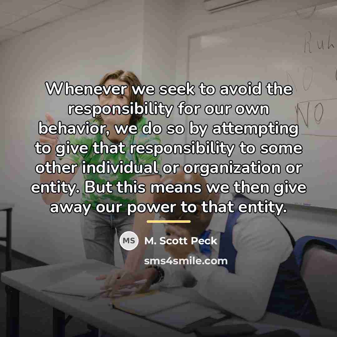 “Whenever we seek to avoid the responsibility for our own…” quote by M. Scott Peck