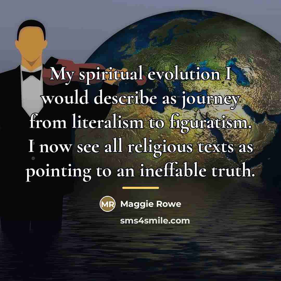 “My spiritual evolution I would describe as journey from literalism…” quote by Maggie Rowe