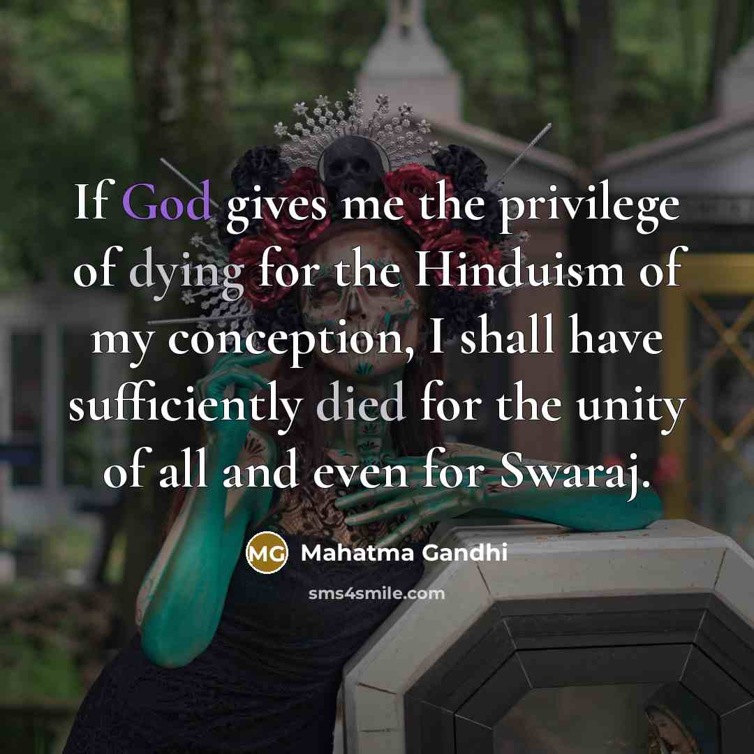 “If God gives me the privilege of dying for the…” quote by Mahatma Gandhi