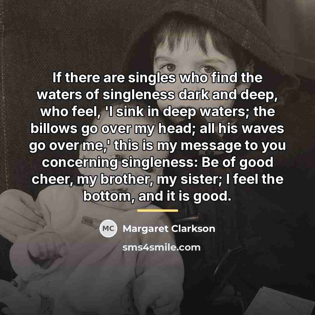 “If there are singles who find the waters of singleness…” quote by Margaret Clarkson