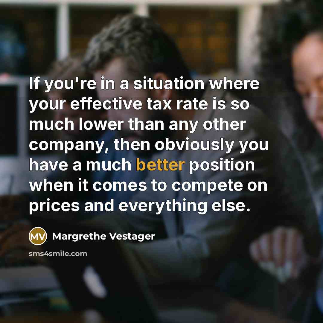“If you're in a situation where your effective tax rate…” quote by Margrethe Vestager