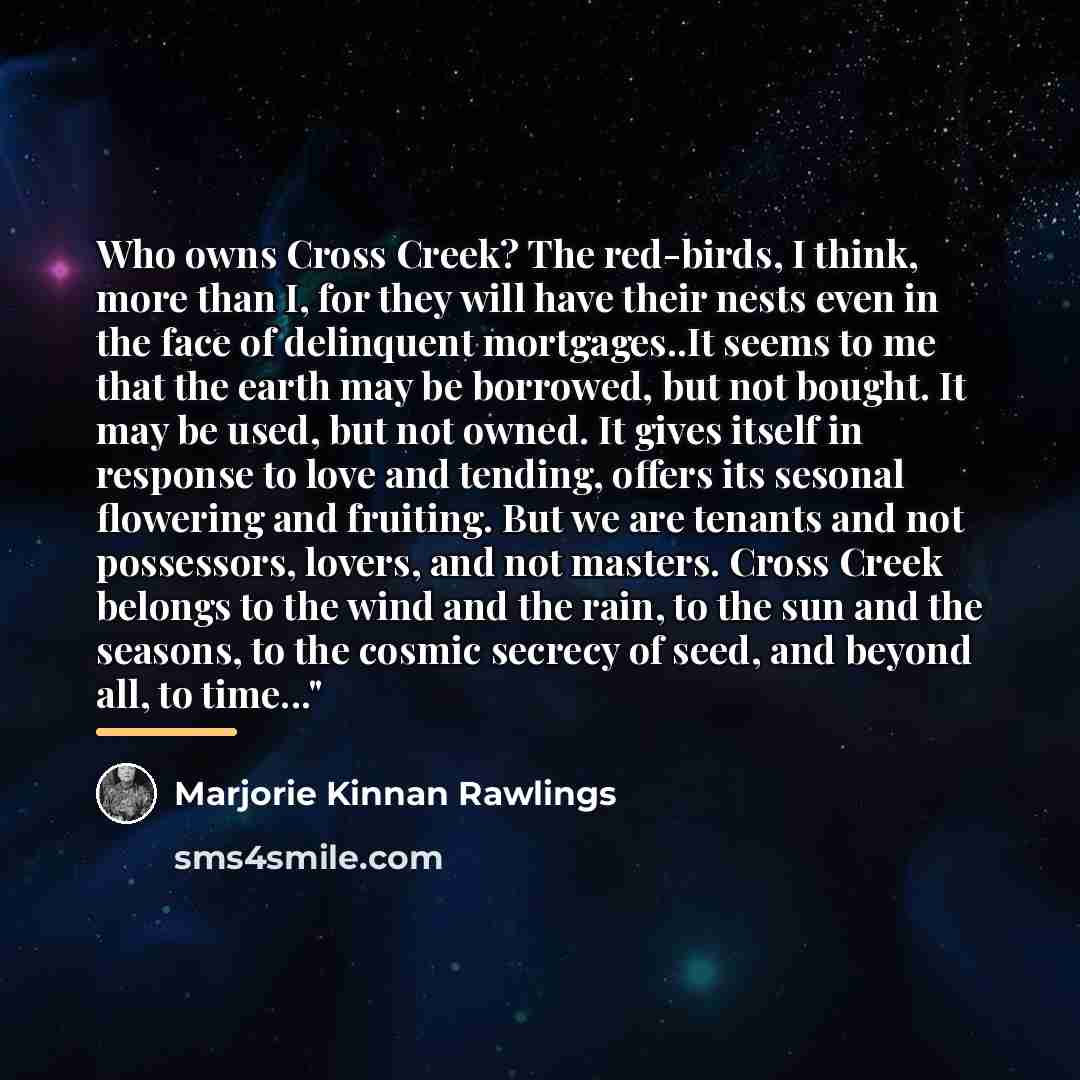 “Who owns Cross Creek? The red-birds, I think, more than…” quote by Marjorie Kinnan Rawlings