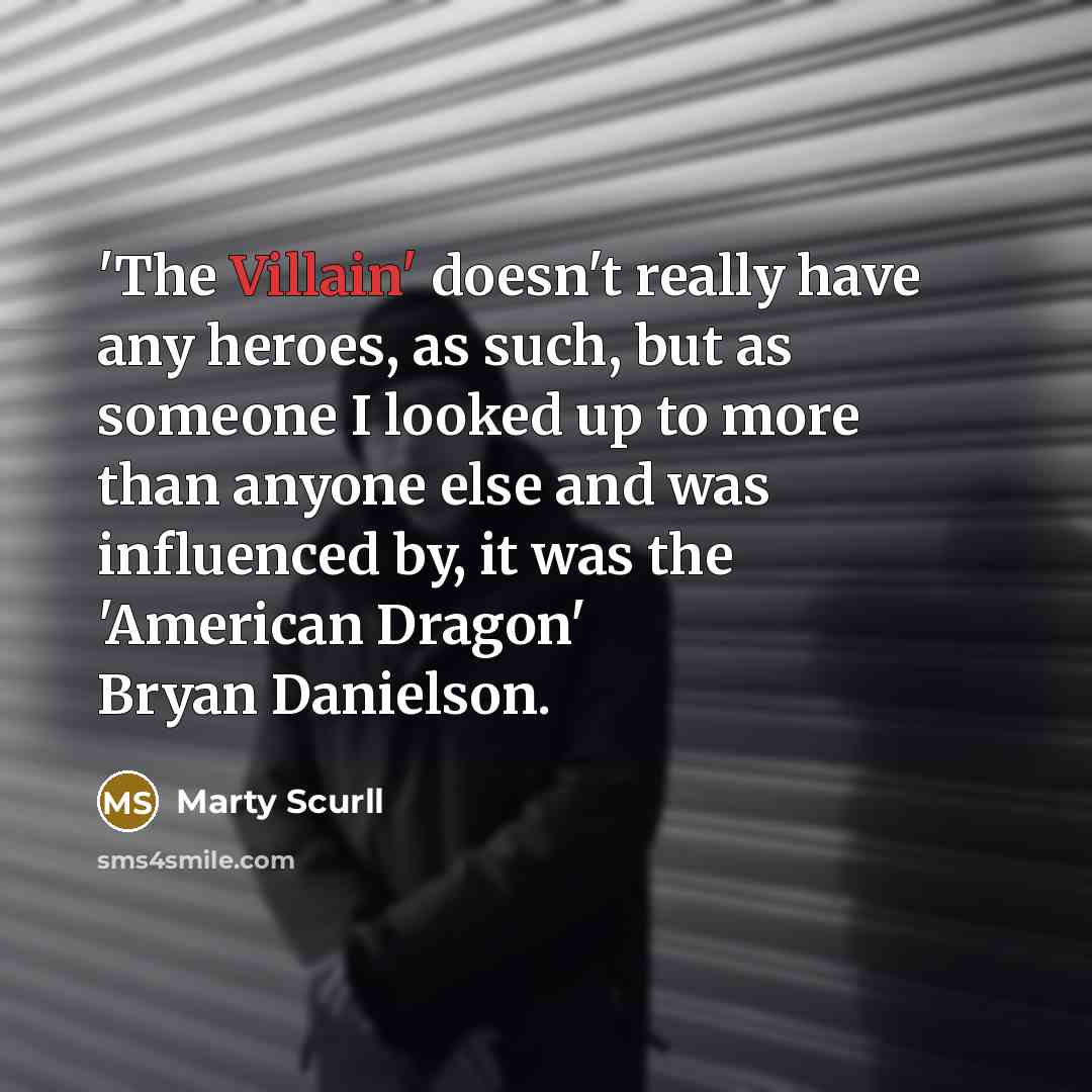 “'The Villain' doesn't really have any heroes, as such, but…” quote by Marty Scurll