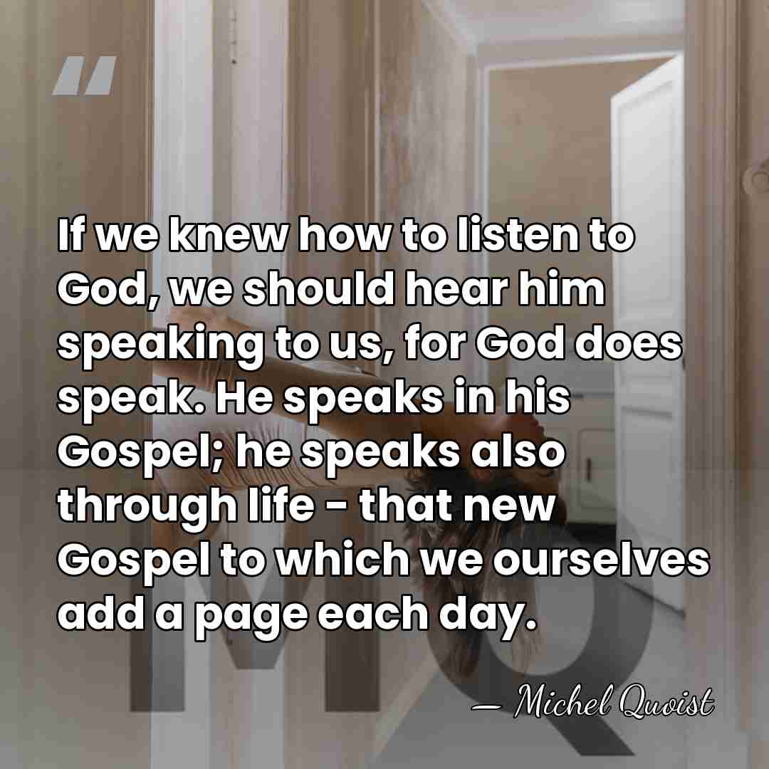 If we knew how to listen to God, we should hear him&hellip; - Michel Quoist