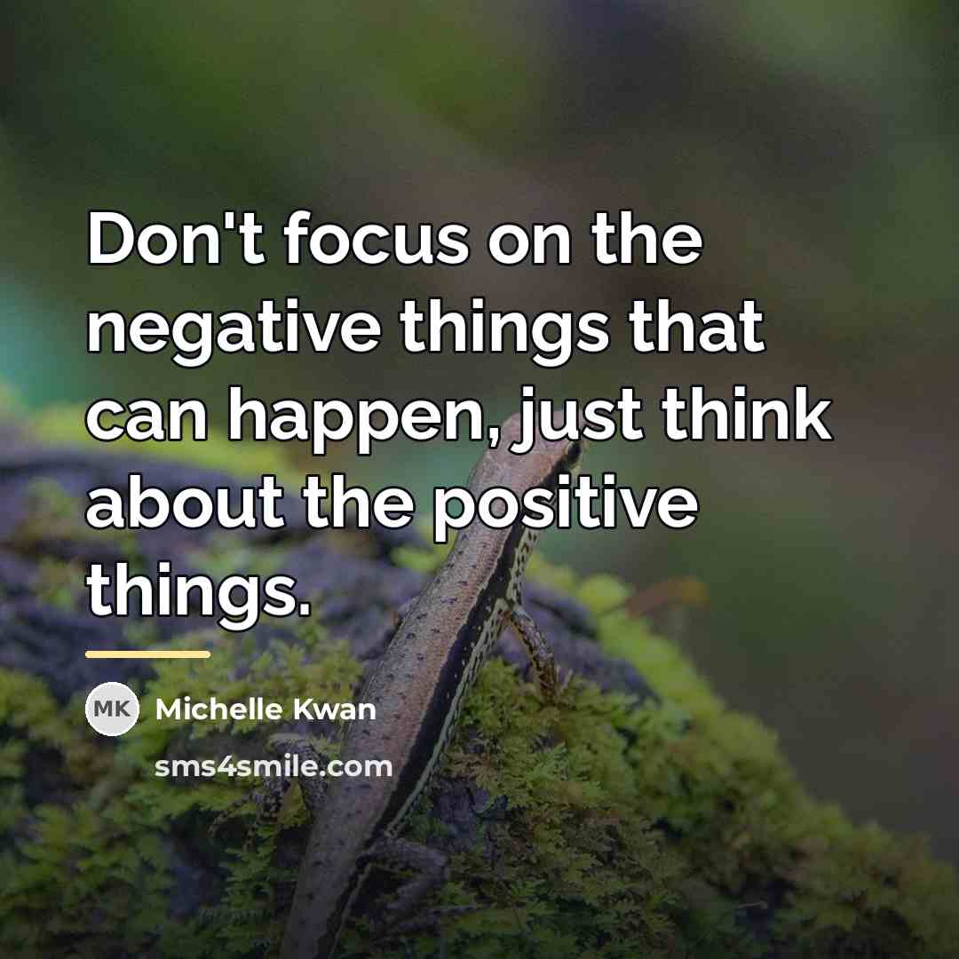 “Don't focus on the negative things that can happen, just…” quote by Michelle Kwan