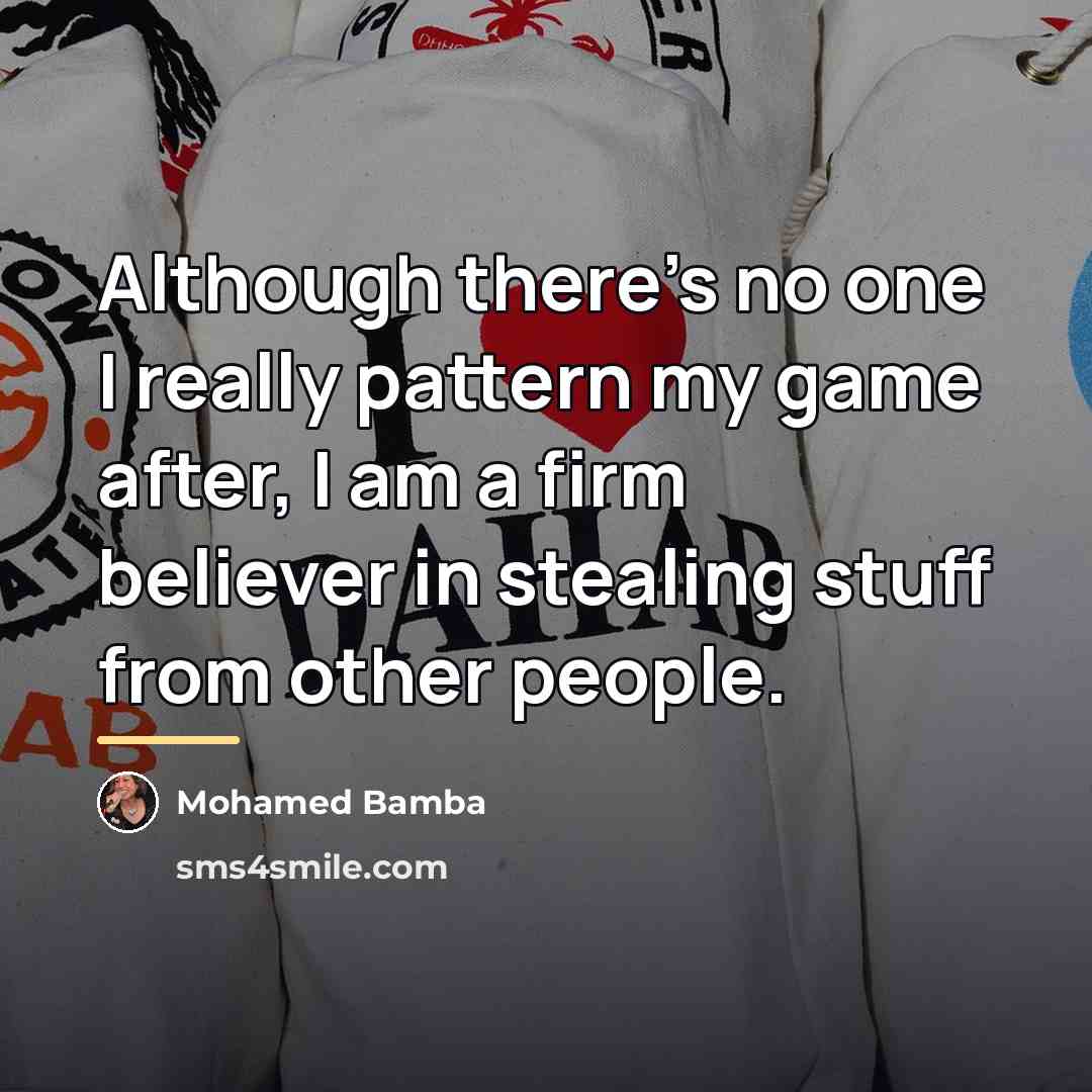 “Although there's no one I really pattern my game after,…” quote by Mohamed Bamba