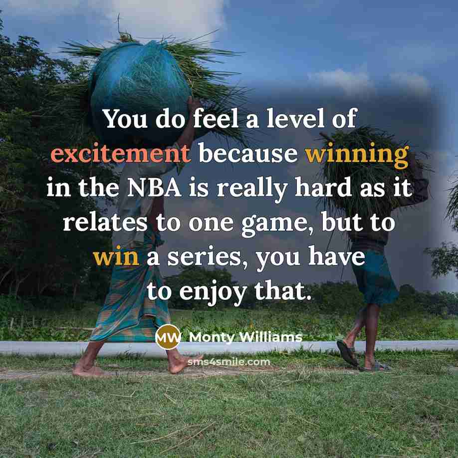 “You do feel a level of excitement because winning in…” quote by Monty Williams